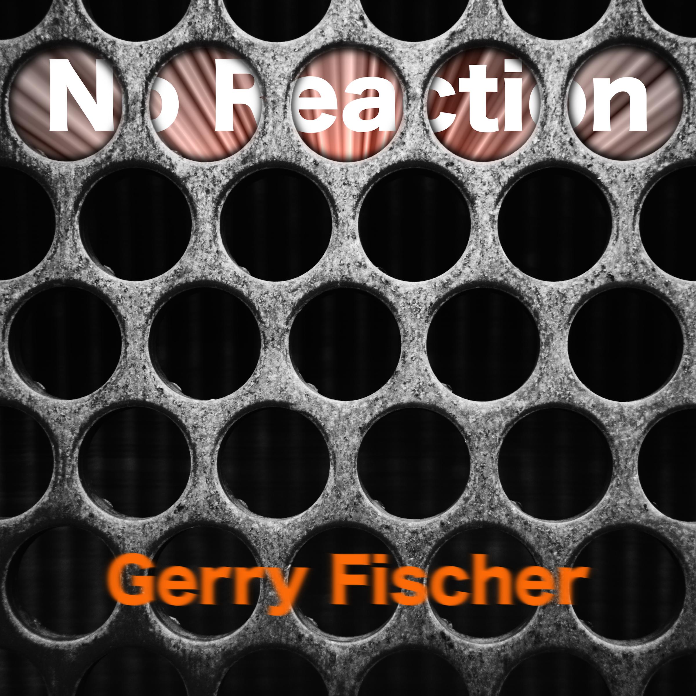 Gerry Fischer - No Reaction (2CB)