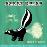 Stinky I Love You: Parry Gripp Song of the Week for April 1, 2008 - Single专辑