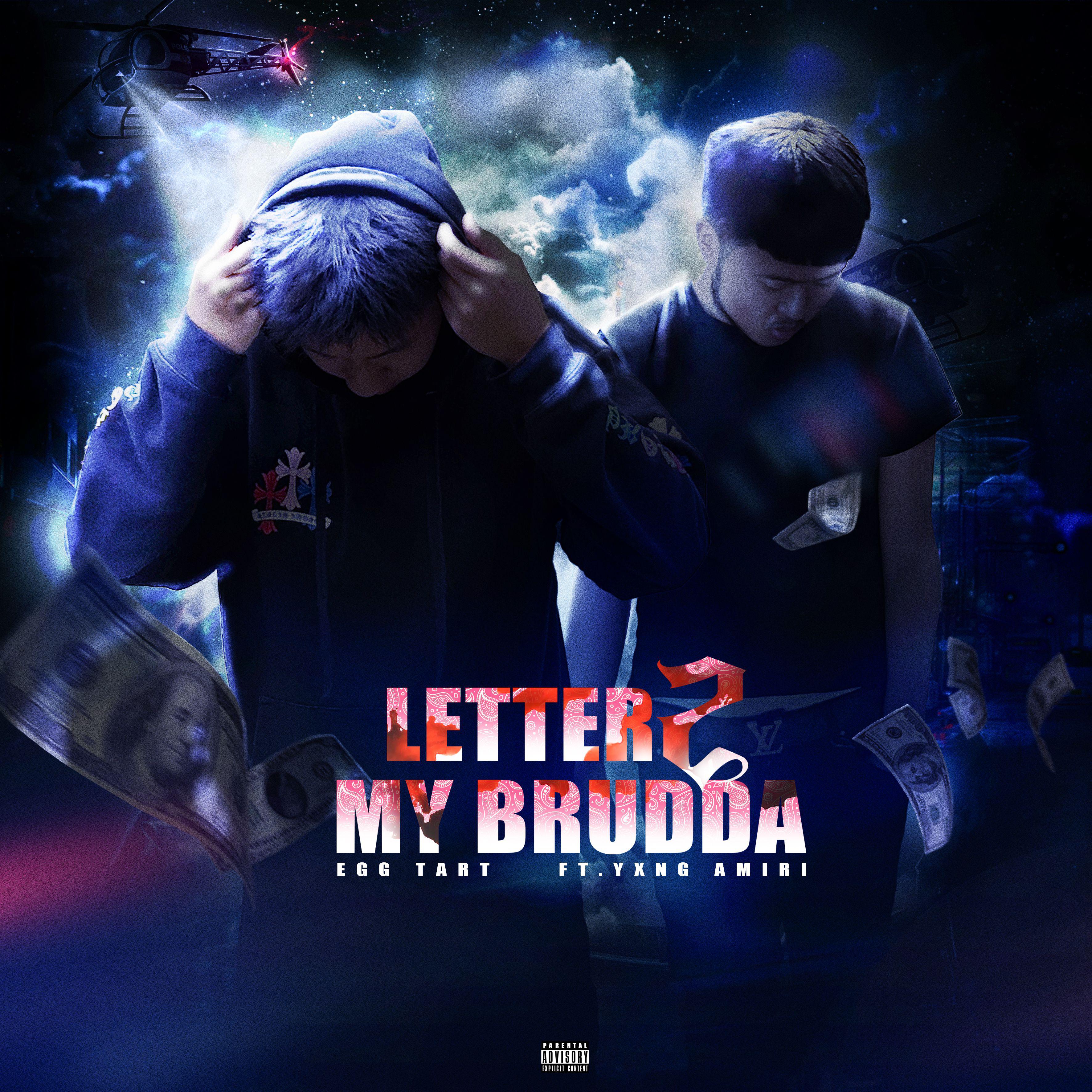 EggTart - Letter 2 My Brudda（ft.Yxng Amiri）