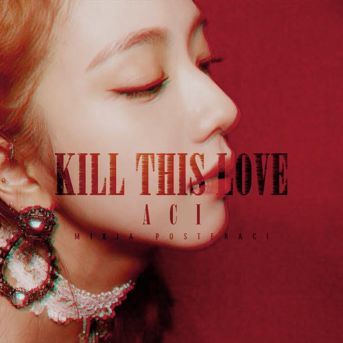 黄阿慈 - Kill This Love