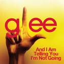 And I Am Telling You I'm Not Going (Glee Cast Version)专辑