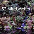 52 Mind Melters