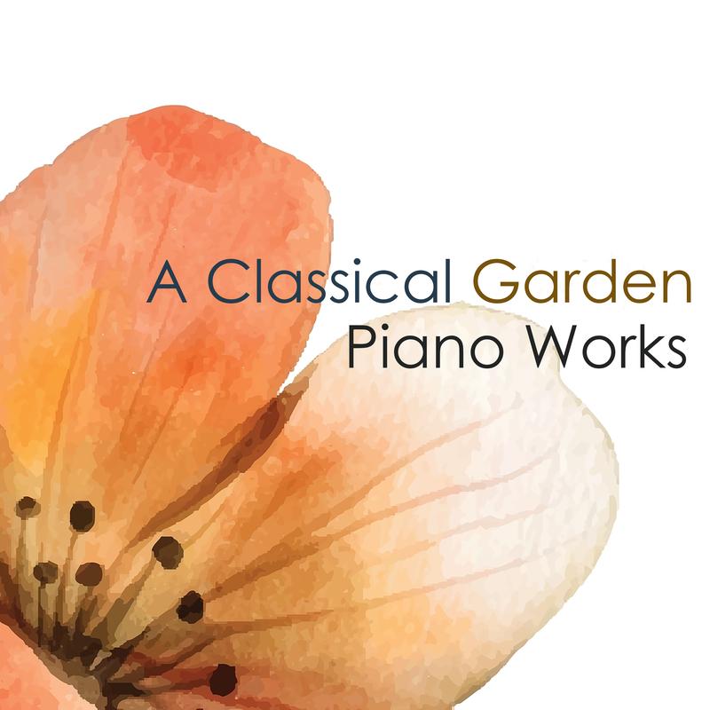 "A Classical Garden" - Piano Works
