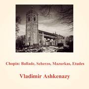 Chopin: Ballade, Scherzo, Mazurkas, Etudes