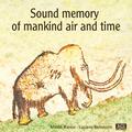 Sound Memory Of Mankind Air And Time