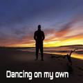 Dancing on my own