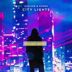 Caslow-City Lights(Drrush remix)（Dr.rush remix）