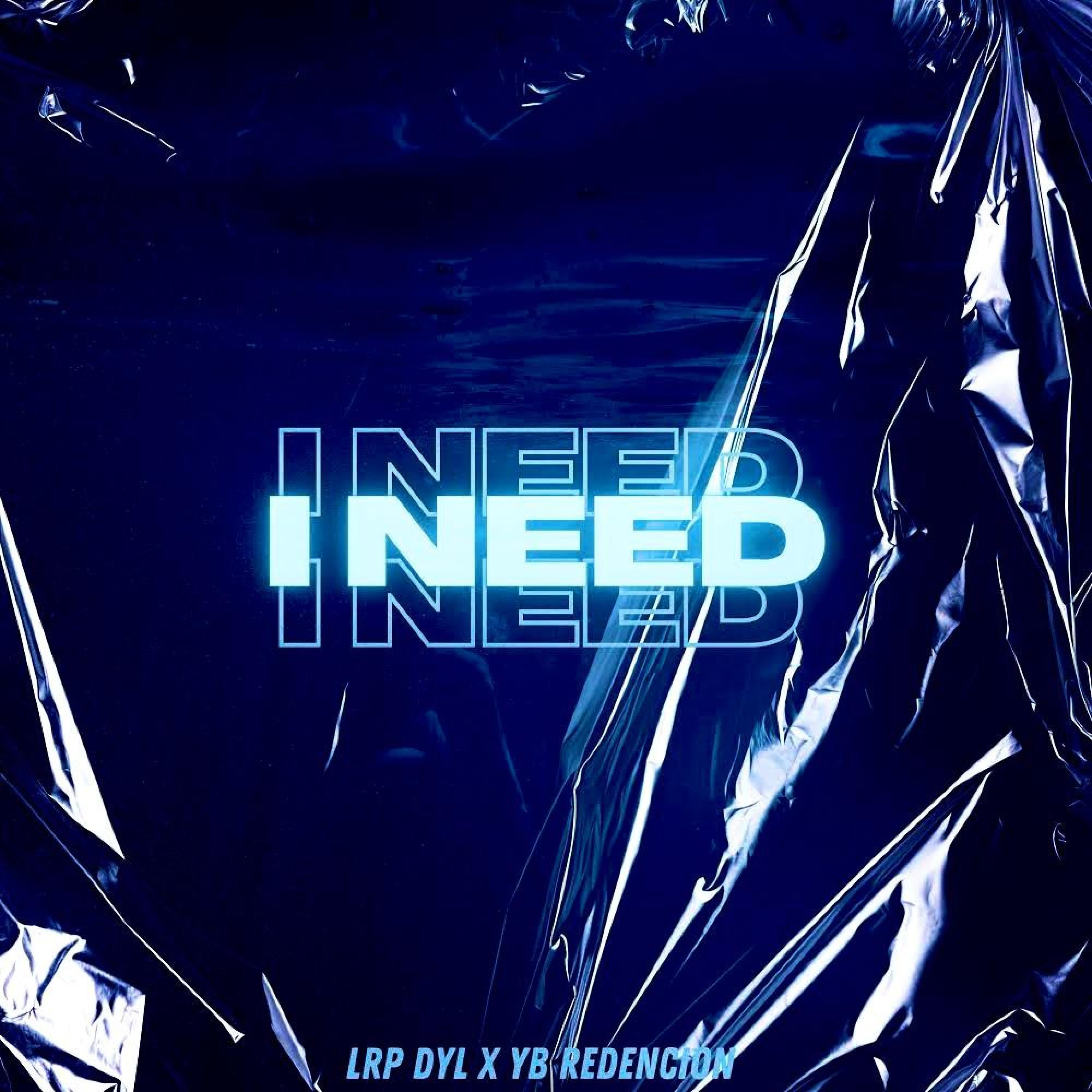 I Need (feat. YB Redencion)