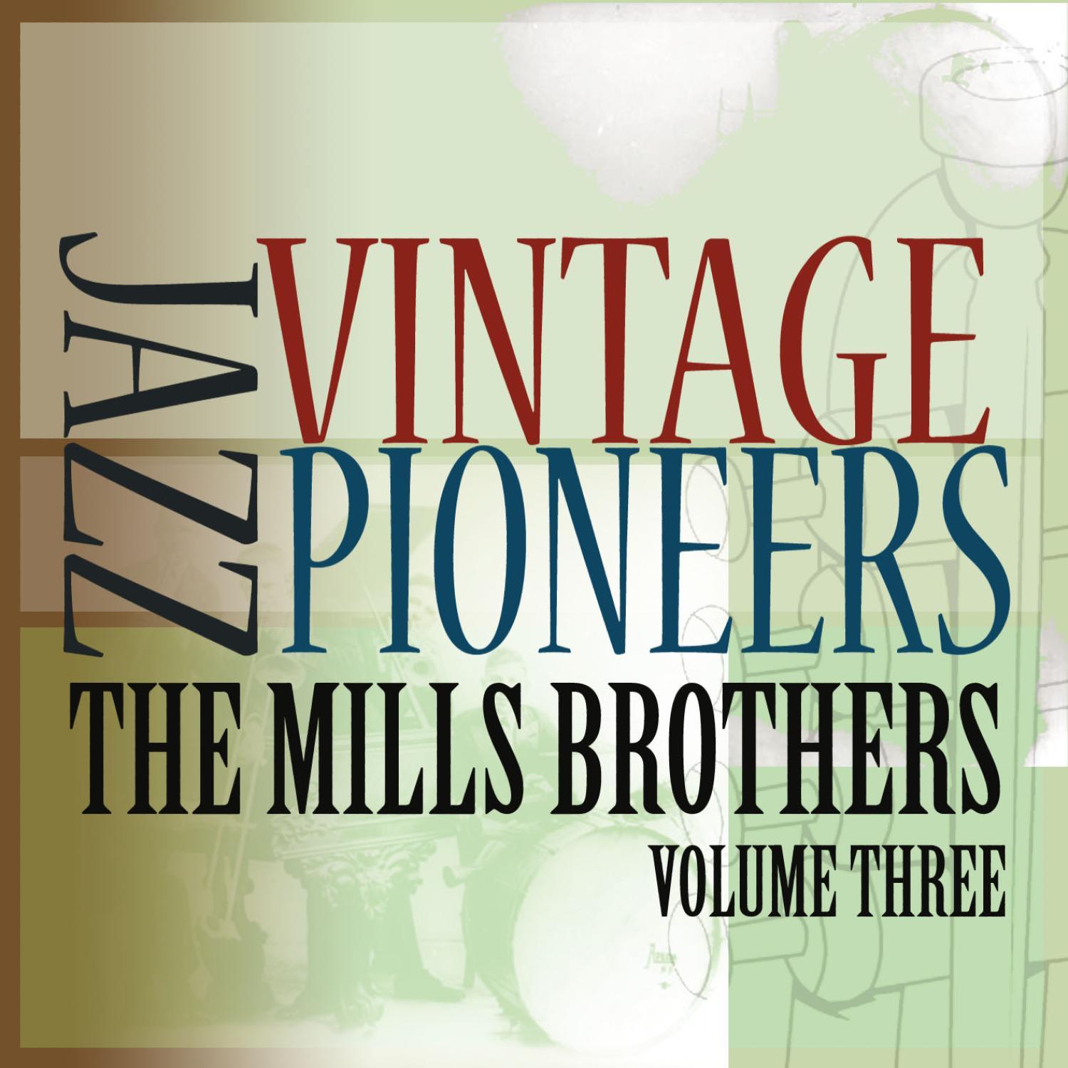 Vintage Jazz Pioneers - The Mills Brothers, Vol. 3