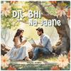 Meet Tunes - Dil Bhi Na Jaane