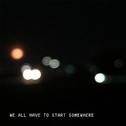 We All Have to Start Somewhere专辑