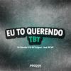 DJ Colombo - Eu To Querendo Tbt