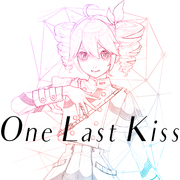 【重音テト】One Last Kiss