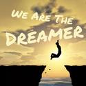 We Are The Dreamer