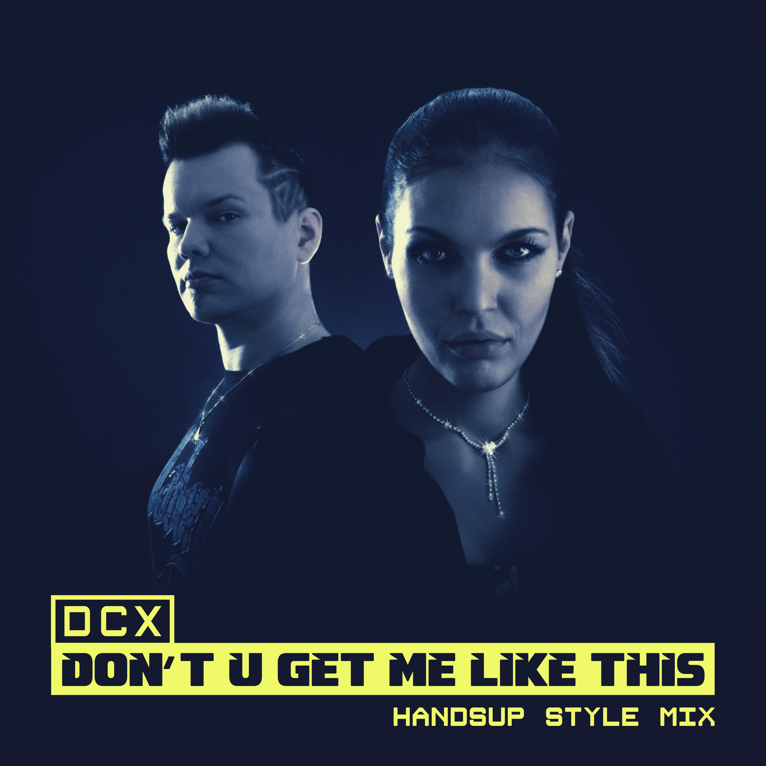 Don't U Get Me Like This (Handsup Style Mix)