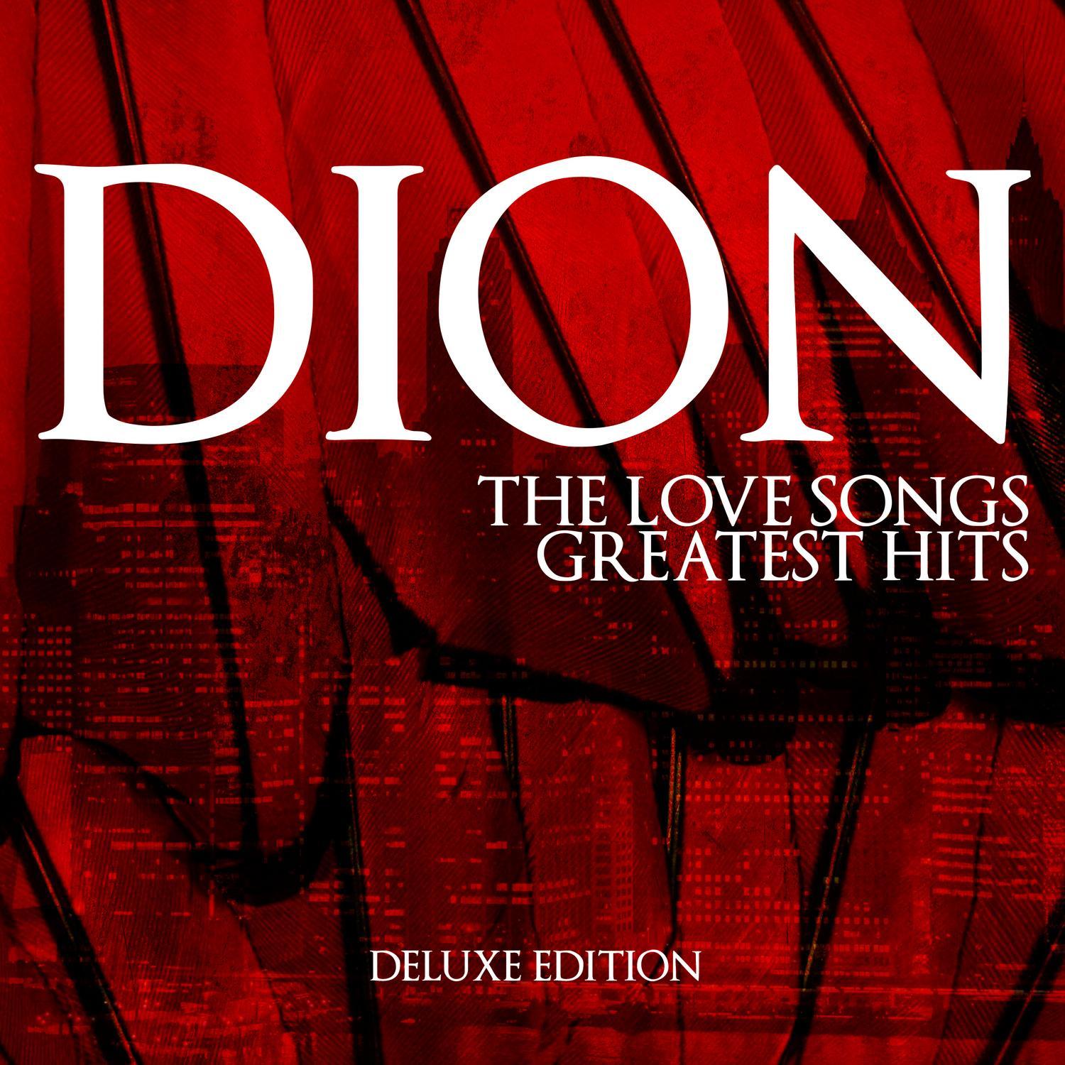 Dion - The Love Songs Greatest Hits - Deluxe Edition