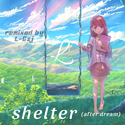 《shelter(after dream)》