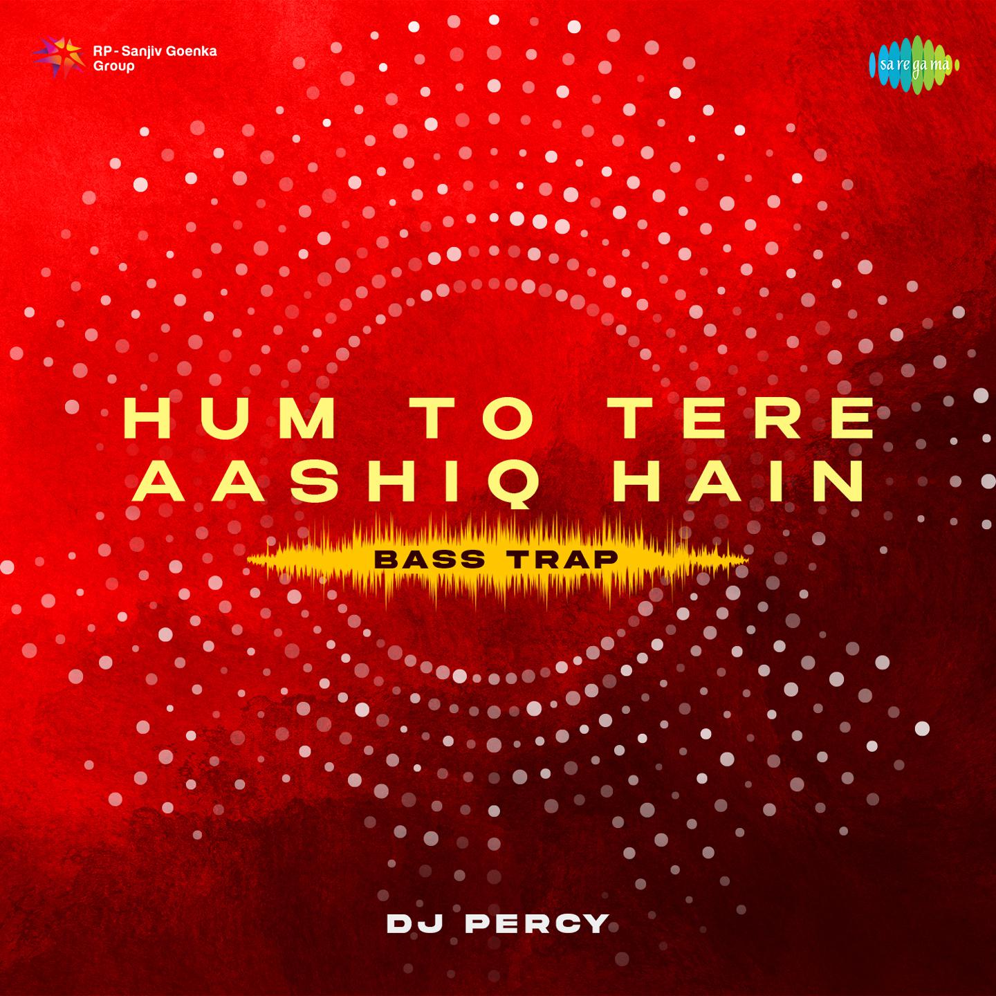 DJ Percy - Hum To Tere Aashiq Hain Bass Trap