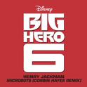 Microbots (From "Big Hero 6") [Corbin Hayes Remix]专辑