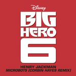 Microbots (From "Big Hero 6") [Corbin Hayes Remix]专辑
