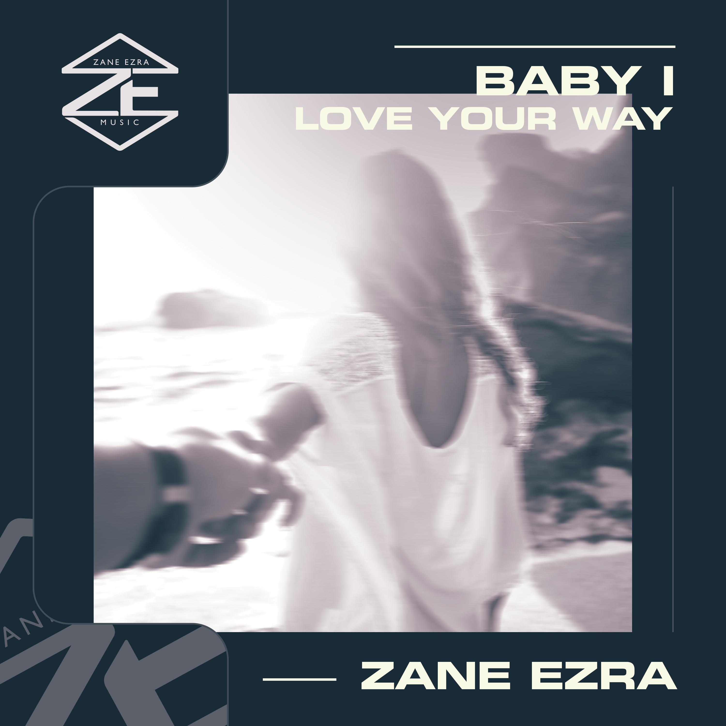 Baby, I Love Your Way - Zane Ezra - 专辑 - 网易云音乐