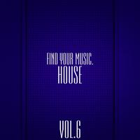Find Your Music. House, Vol 6