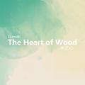 THE HEART OF WOOD（木之心）