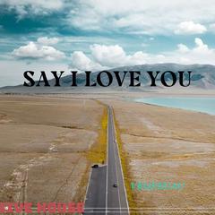 SAY I LOVE YOU(EXTENDED MIX)