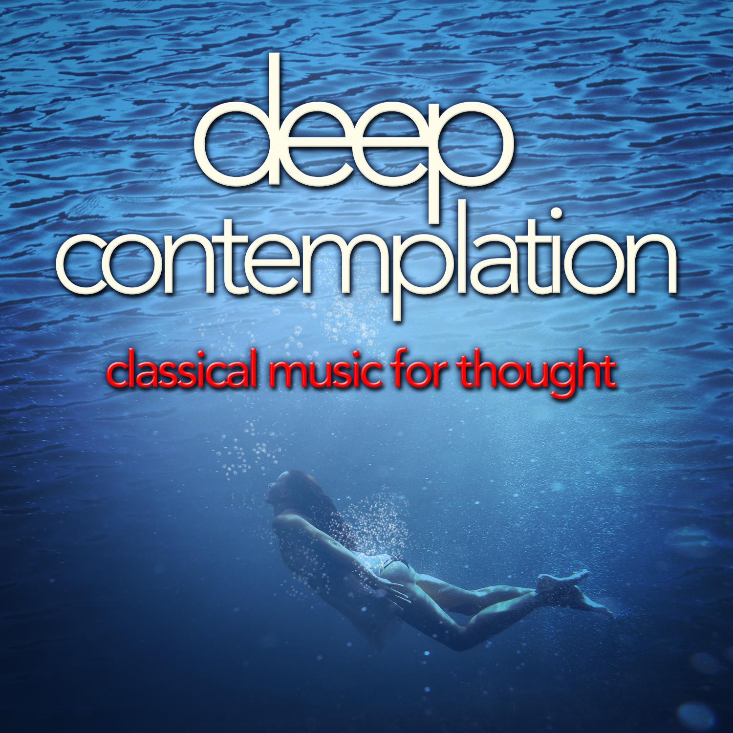 Deep Contemplation: Classical Music for Thought专辑