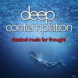 Deep Contemplation: Classical Music for Thought