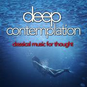 Deep Contemplation: Classical Music for Thought专辑