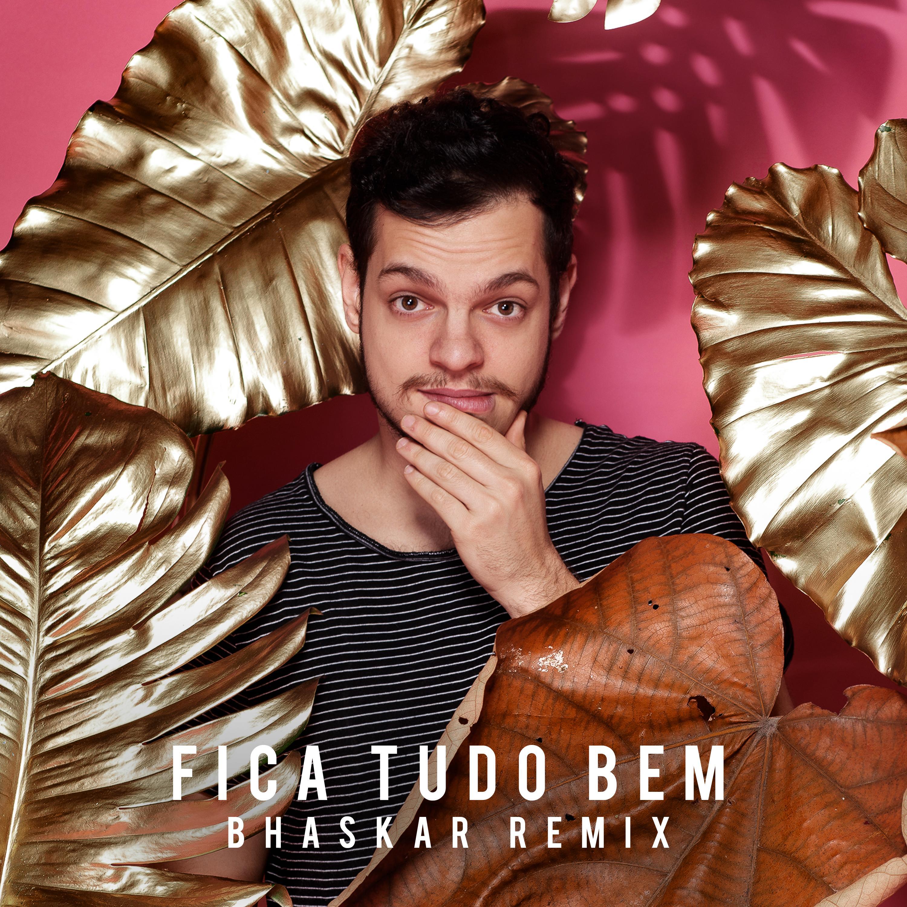 Bhaskar - Fica Tudo Bem (Bhaskar Remix)