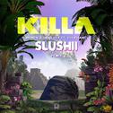 Killa (Slushii Remix)专辑