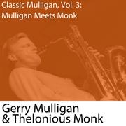 Classic Mulligan, Vol. 3: Mulligan Meets Monk (with Thelonious Monk)