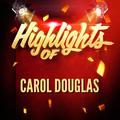 Highlights of Carol Douglas