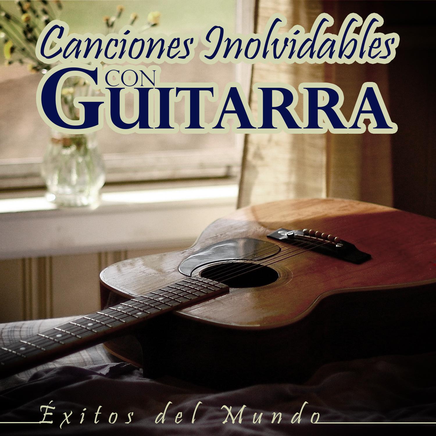 Canciones Inolvidables Con Guitarra. Éxitos del Mundo专辑