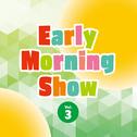 Early morning Show Vol.3专辑