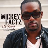 Mickey Factz Ft. Nakim - We Young