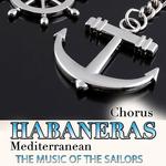 Mediterranean Habaneras Chorus. The Music of the Sailors专辑