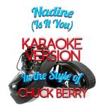 Nadine (Is It You) [In the Style of Chuck Berry] [Karaoke Version] - Single专辑