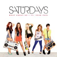 The Saturdays - What About Us