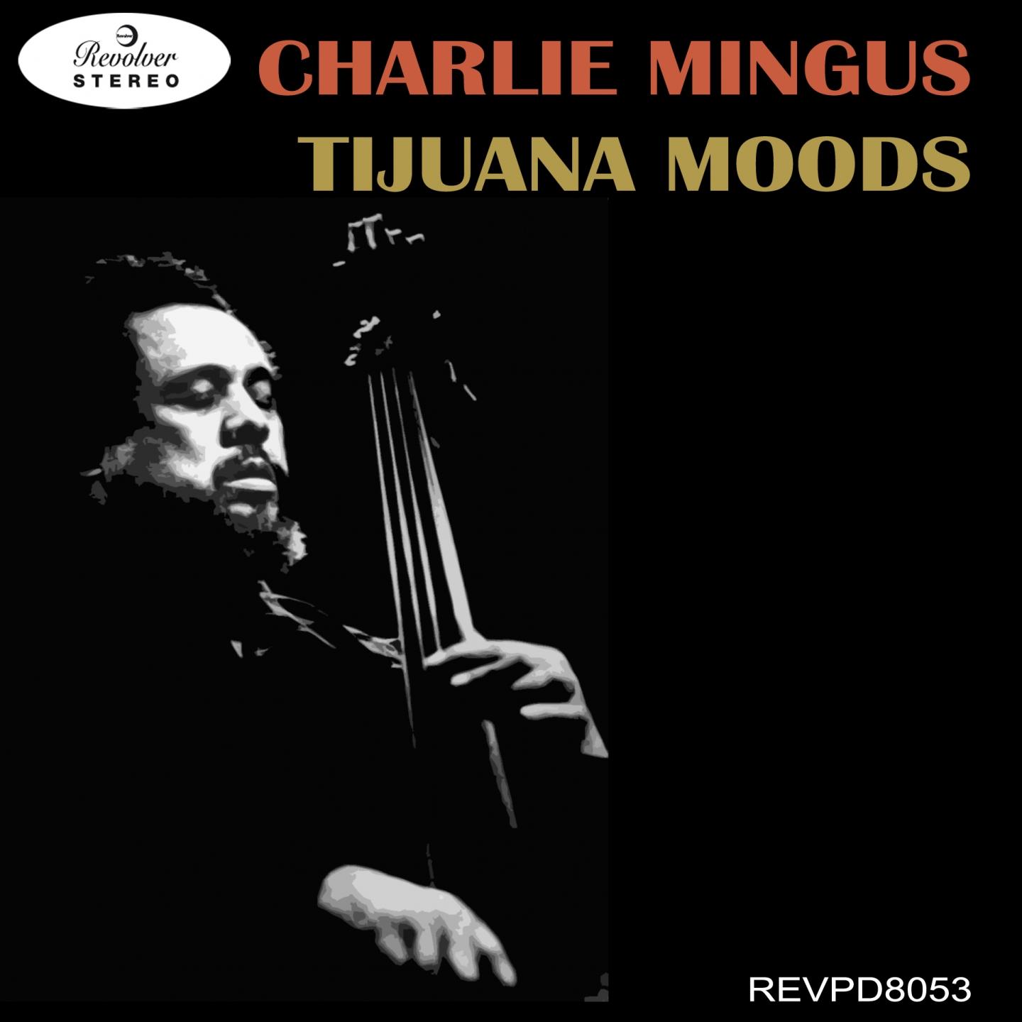 Charlie Mingus - Tijuana Moods