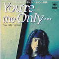 You’re the Only…