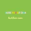 Jackie Without Chan(Kast Chain Remix)专辑