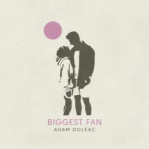 Adam Doleac - Biggest Fan （升8半音）