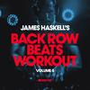 James Haskell - James Haskell's Back Row Beats Workout, Vol. 5 Mix 1 (Continuous Mix)