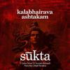 Sukta Entertainments - Kalabhairava Ashtakam (feat. Sudeep Palanad, Sreeranjini Kodampally, Bhadra Rajin, Abhijith Damodaran & Ramu Raj)