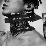 Nine-Who am i？（Make or take Remix）（Tat$umi Kru$h remix）