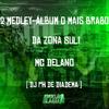 Mc Delano - 2 Medley - Álbum o Mais Brabo da Zona Sul