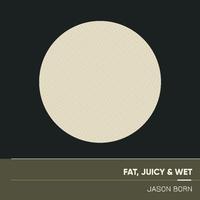 Fat, Juicy & Wet (K.D.B Mashup) 128-105-128